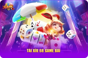 Tài Xỉu 68 game bài - Tựa Game Giải Trí Độc Đáo Và Thú Vị